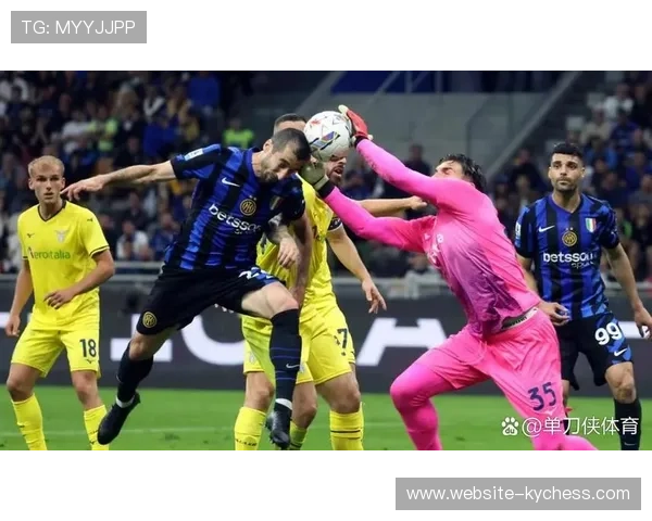 国际米兰力争欧冠晋级关键战 对决拉齐奥成焦点之战